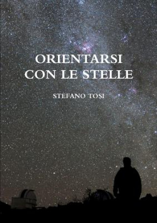 Kniha Orientarsi Con Le Stelle Stefano Tosi