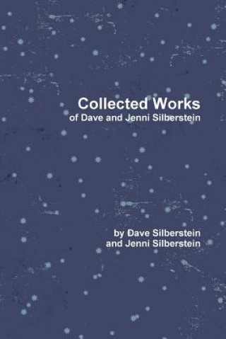 Carte Collected Works of Dave and Jenni Silberstein Dave Silberstein