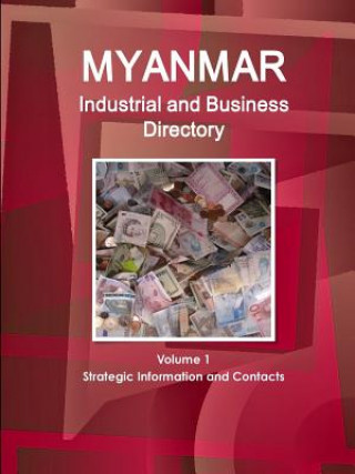 Kniha Myanmar Industrial and Business Directory Volume 1 Strategic Information and Contacts Inc IBP