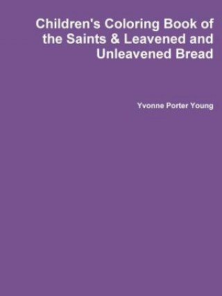 Kniha Children's Coloring Book of the Saints & Leavened and Unleavened Bread Yvonne Young