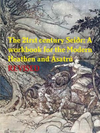 Carte 21rst century Seidr: A workbook for the Modern Heathen and Asatru IVY MULLIGAN