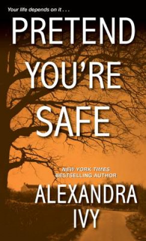 Könyv Pretend You're Safe Alexandra Ivy