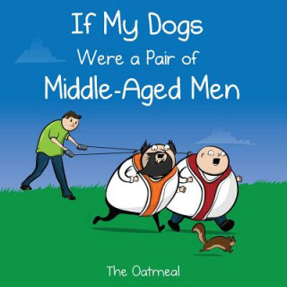 Könyv If My Dogs Were a Pair of Middle-Aged Men The Oatmeal