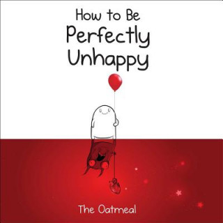 Könyv How to Be Perfectly Unhappy The Oatmeal