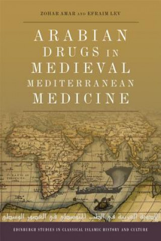 Kniha Arabian Drugs in Early Medieval Mediterranean Medicine AMAR  ZOHAR