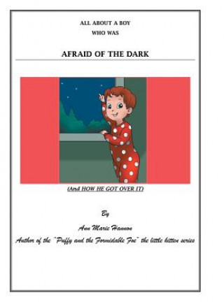 Carte All About a Boy Who Was Afraid of the Dark ANN MARIE HANNON