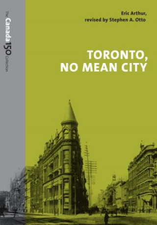 Könyv Toronto, No Mean City Eric Arthur