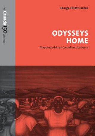 Kniha Odysseys Home George Elliott Clarke