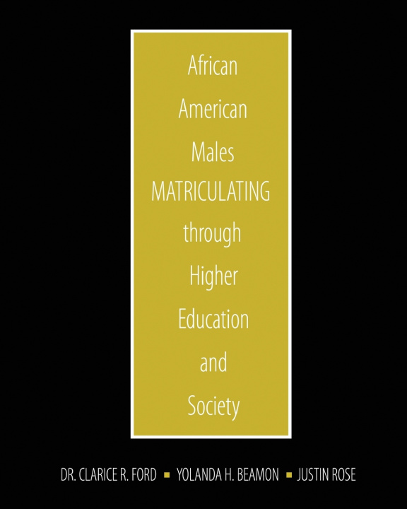 Knjiga African American Males Matriculating through Higher Education and Society CLARICE FORD