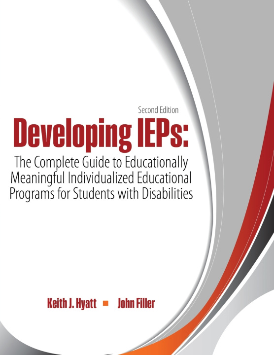 Book Developing IEPs: The Complete Guide to Educationally Meaningful Individualized Educational Programs for Students with Disabilities KEITH JAMES HYATT