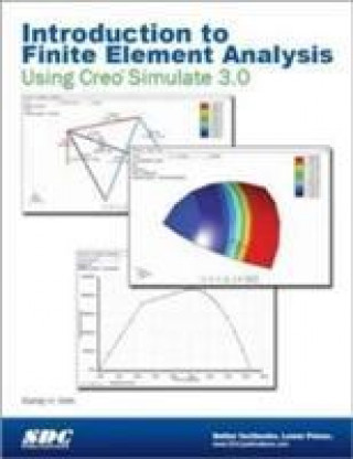Könyv Introduction to Finite Element Analysis Using Creo Simulation 3.0 Randy Shih