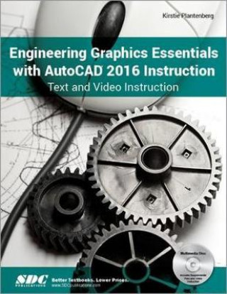 Carte Engineering Graphics Essentials with AutoCAD 2016 Instruction Kirstie Plantenburg
