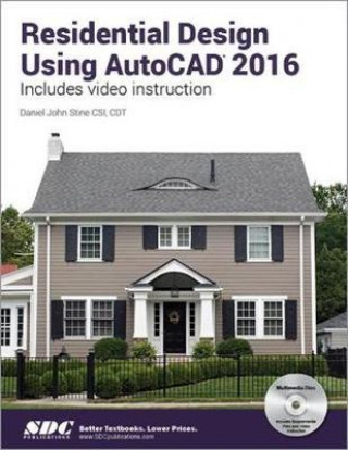 Könyv Residential Design Using AutoCAD 2016 Daniel Stine