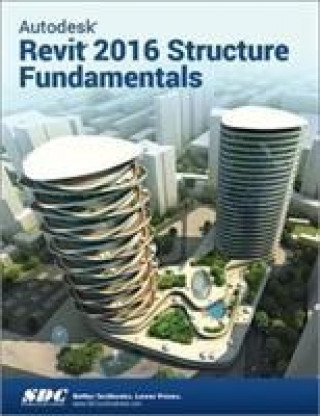 Kniha Autodesk Revit 2016 Structure Fundamentals (ASCENT) Ascent