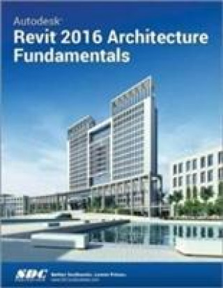 Kniha Autodesk Revit 2016 Architecture Fundamentals (ASCENT) Ascent