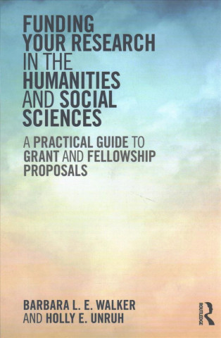 Knjiga Funding Your Research in the Humanities and Social Sciences Barbara L. E. Walker