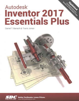 Kniha Autodesk Inventor 2017 Essentials Plus Daniel Jones