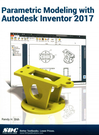 Könyv Parametric Modeling with Autodesk Inventor 2017 Randy Shih