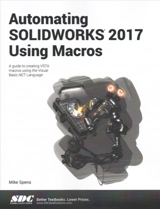 Kniha Automating SOLIDWORKS 2017 Using Macros Mike Spens