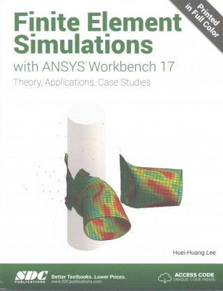 Kniha Finite Element Simulations with ANSYS Workbench 17 (Including unique access code) Huei-Huang Lee
