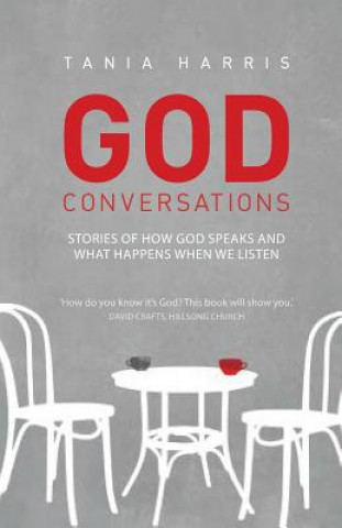 Book God Conversations: Stories of How God Speaks and What Happens When We Listen Tania Harris