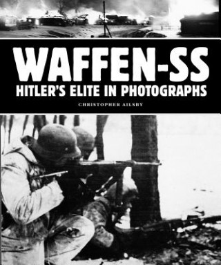 Kniha Waffen-SS: Hitler's Elite in Photographs Christopher Ailsby