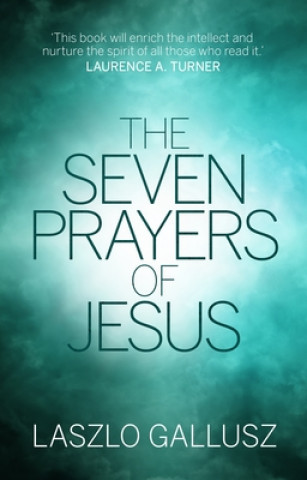 Carte Seven Prayers of Jesus LASZLO GALLUSZ