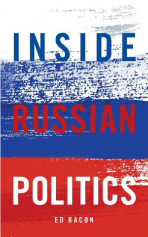 Книга Inside Russian Politics Edwin Bacon