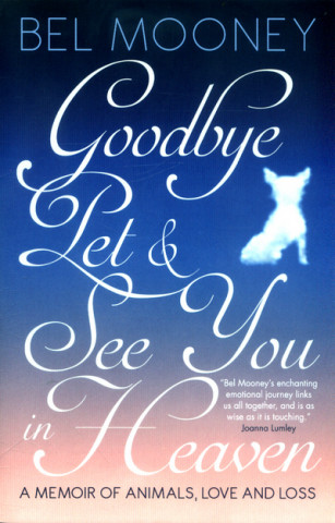 Könyv Goodbye Pet, and See You in Heaven Bel Mooney