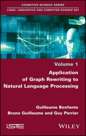 Knjiga Application of Graph Rewriting to Natural Language  Processing Guillaume Bonfante