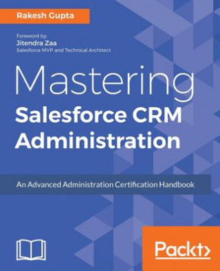 Kniha Mastering Salesforce CRM Administration Rakesh Gupta