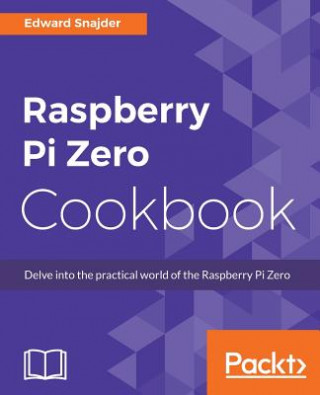 Book Raspberry Pi Zero Cookbook Edward Snajder