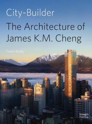 Kniha City Builder: The Architecture of James K. M. Cheng Trevor Boddy