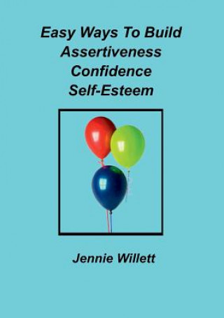 Kniha Easy Ways to Build Assertiveness, Confidence, Self-Esteem Jennie Willett