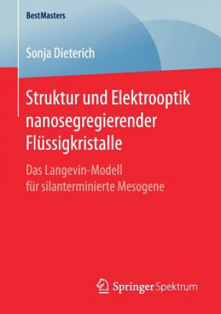 Kniha Struktur und Elektrooptik nanosegregierender Flussigkristalle Sonja Dieterich