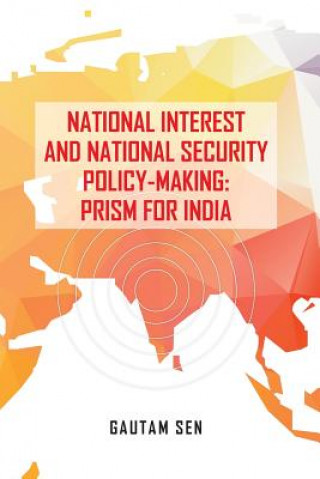 Kniha National Interest and National Security Policy-Making GAUTAM SEN
