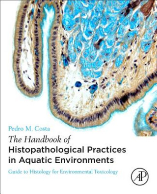 Kniha Handbook of Histopathological Practices in Aquatic Environments Pedro Costa