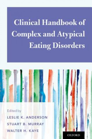 Carte Clinical Handbook of Complex and Atypical Eating Disorders Leslie K. Anderson