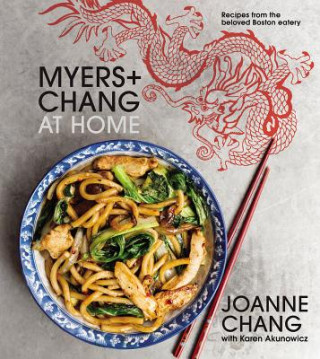 Carte Myers and Chang at Home: Recipes From the Beloved Boston Eatery Joanne Chang