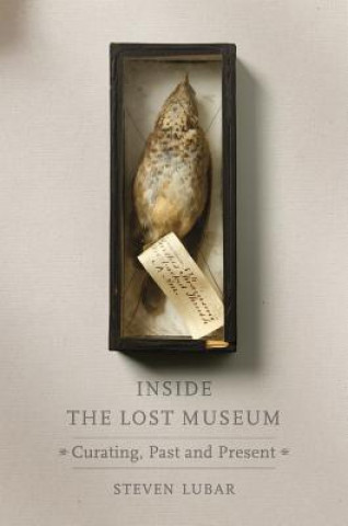Kniha Inside the Lost Museum Steven D. Lubar