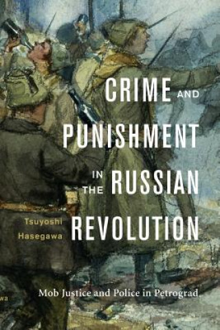 Knjiga Crime and Punishment in the Russian Revolution Tsuyoshi Hasegawa