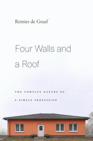 Könyv Four Walls and a Roof Reinier de Graaf