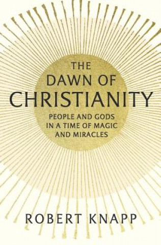 Carte Dawn of Christianity Robert Knapp