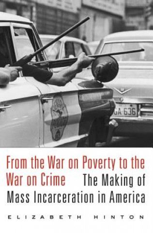 Książka From the War on Poverty to the War on Crime Elizabeth Hinton