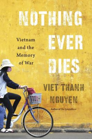 Kniha Nothing Ever Dies Viet Thanh Nguyen