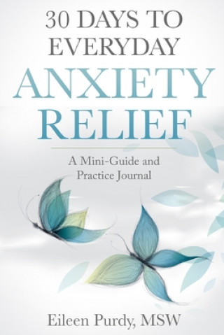 Kniha 30 Days to Everyday Anxiety Relief Eileen Purdy