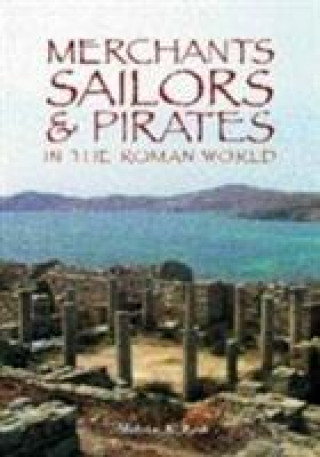 Könyv Merchants, Sailors and Pirates in the Roman World Nicholas K. Rauh