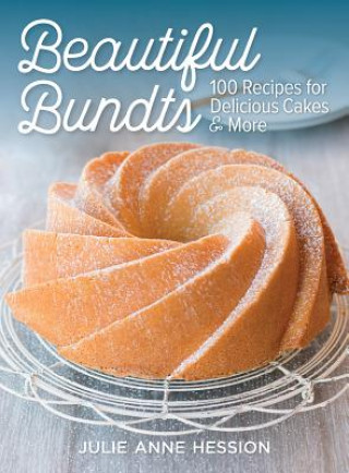 Livre Beautiful Bundts: 100 Recipes for Delicious Cakes & More Julie Hession