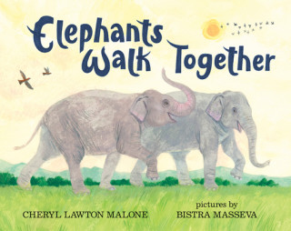 Книга Elephants Walk Together Cheryl Lawton Malone