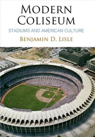 Könyv Modern Coliseum Benjamin D. Lisle